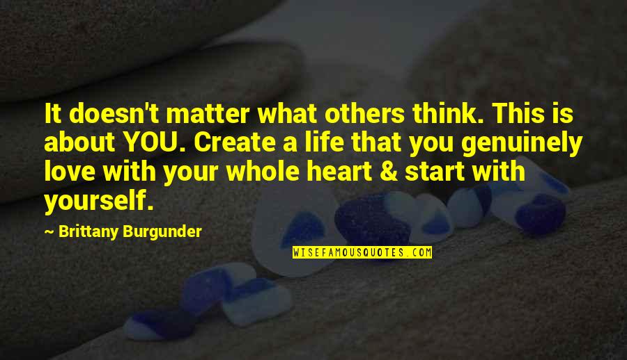 That First Love Quotes By Brittany Burgunder: It doesn't matter what others think. This is That First Love Quotes By Brittany Burgunder: It doesn't matter what others think. This is