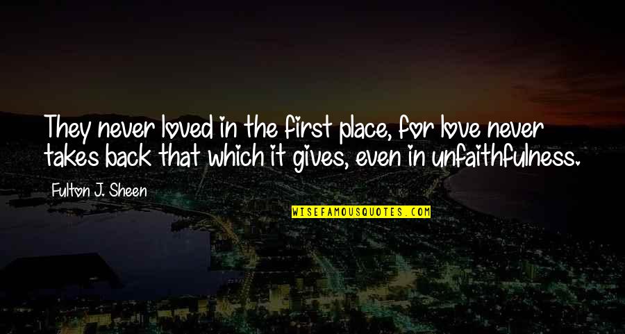 That First Love Quotes By Fulton J. Sheen: They never loved in the first place, for That First Love Quotes By Fulton J. Sheen: They never loved in the first place, for