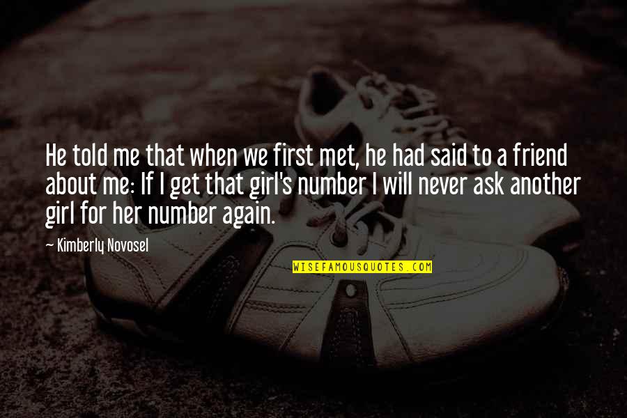That First Love Quotes By Kimberly Novosel: He told me that when we first met, That First Love Quotes By Kimberly Novosel: He told me that when we first met,