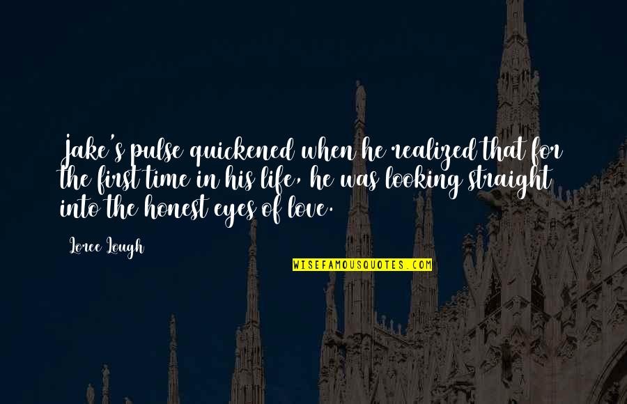 That First Love Quotes By Loree Lough: Jake's pulse quickened when he realized that for