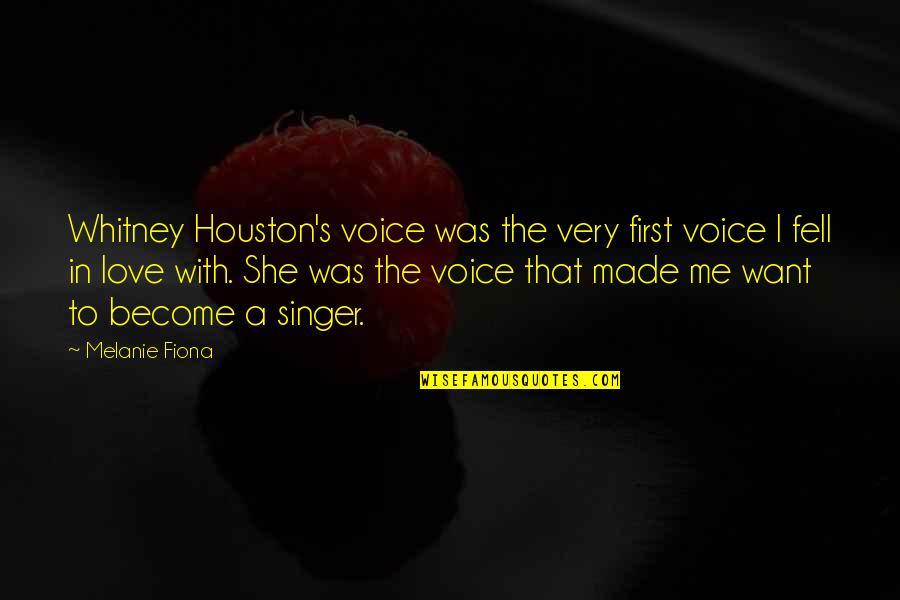 That First Love Quotes By Melanie Fiona: Whitney Houston's voice was the very first voice That First Love Quotes By Melanie Fiona: Whitney Houston's voice was the very first voice