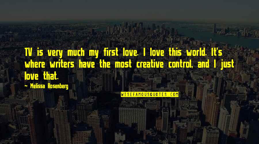 That First Love Quotes By Melissa Rosenberg: TV is very much my first love. I That First Love Quotes By Melissa Rosenberg: TV is very much my first love. I