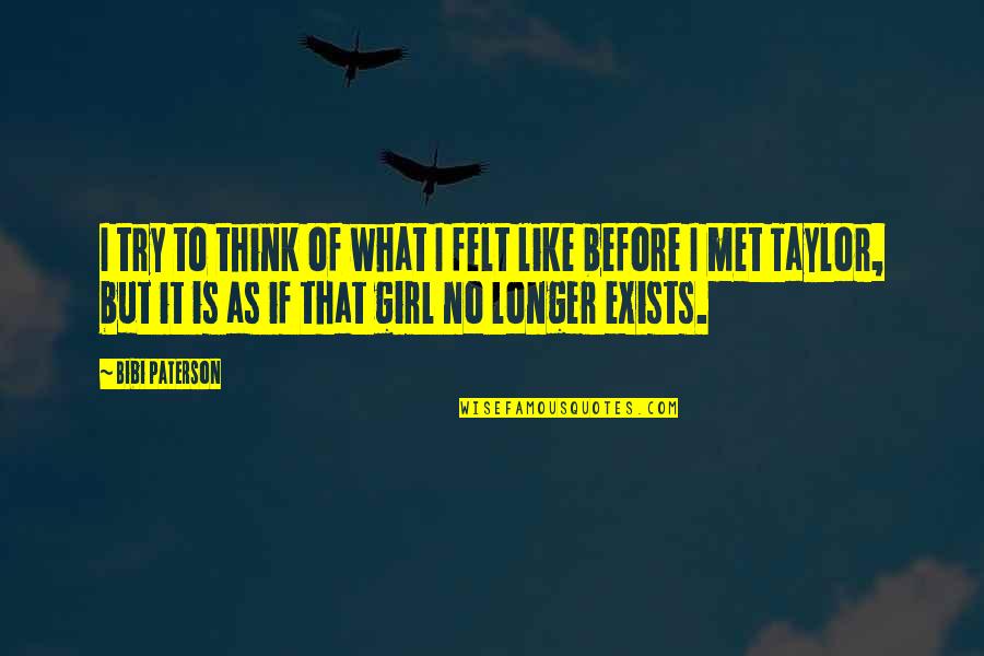 That Girl I Like Quotes By Bibi Paterson: I try to think of what I felt