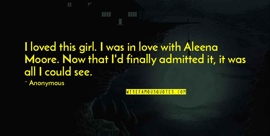 That Girl Love Quotes By Anonymous: I loved this girl. I was in love