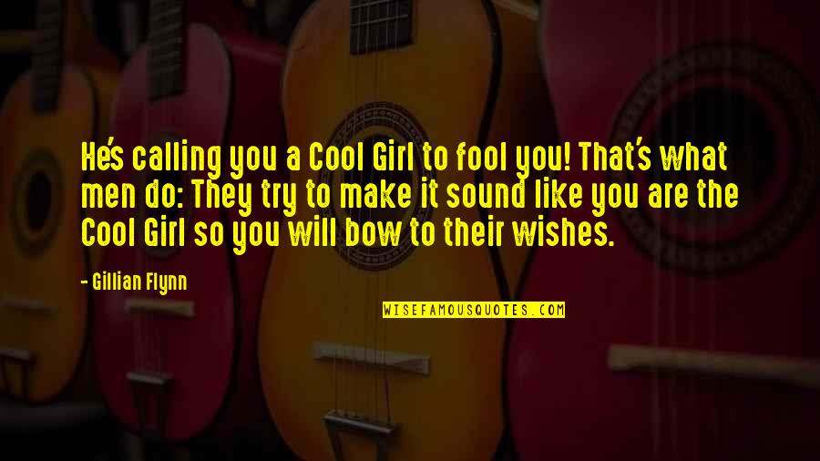That Girl You Like Quotes By Gillian Flynn: He's calling you a Cool Girl to fool
