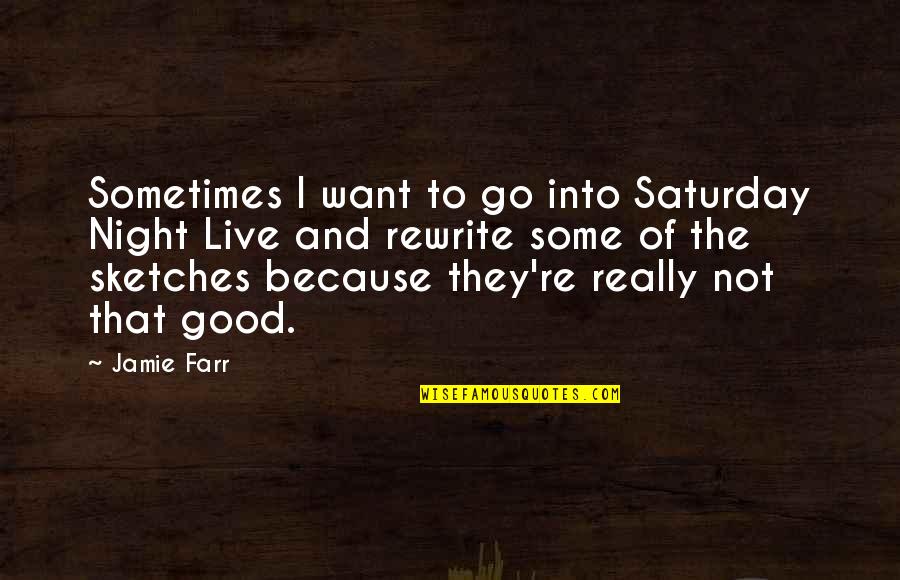 That Good Night Quotes By Jamie Farr: Sometimes I want to go into Saturday Night That Good Night Quotes By Jamie Farr: Sometimes I want to go into Saturday Night