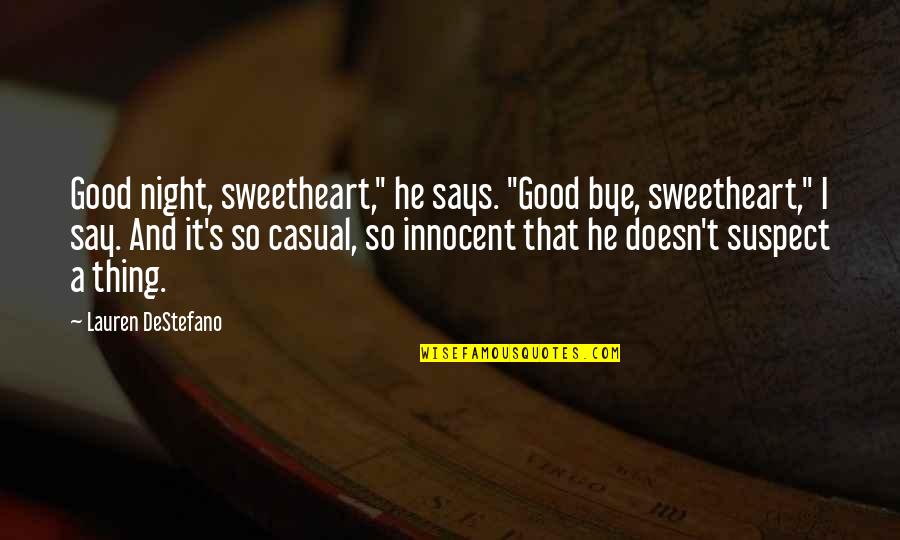 That Good Night Quotes By Lauren DeStefano: Good night, sweetheart," he says. "Good bye, sweetheart,"