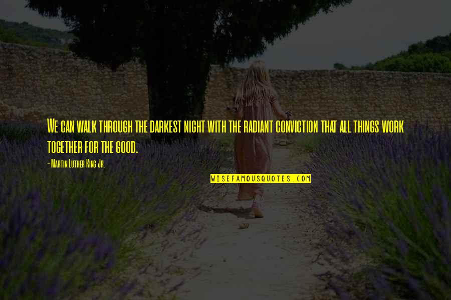 That Good Night Quotes By Martin Luther King Jr.: We can walk through the darkest night with That Good Night Quotes By Martin Luther King Jr.: We can walk through the darkest night with