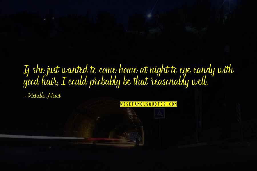 That Good Night Quotes By Richelle Mead: If she just wanted to come home at That Good Night Quotes By Richelle Mead: If she just wanted to come home at