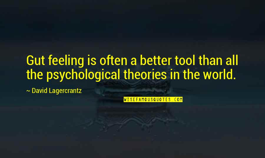 That Gut Feeling Quotes By David Lagercrantz: Gut feeling is often a better tool than That Gut Feeling Quotes By David Lagercrantz: Gut feeling is often a better tool than