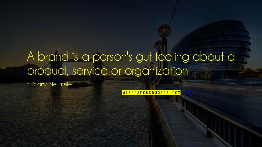 That Gut Feeling Quotes By Marty Neumeier: A brand is a person's gut feeling about