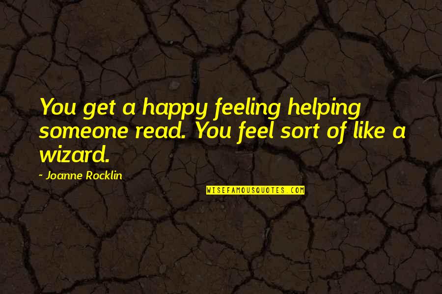 That Happy Feeling Quotes By Joanne Rocklin: You get a happy feeling helping someone read.