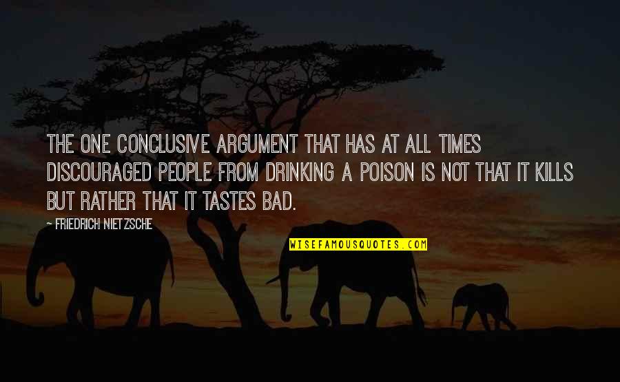That Kills Quotes By Friedrich Nietzsche: The one conclusive argument that has at all That Kills Quotes By Friedrich Nietzsche: The one conclusive argument that has at all