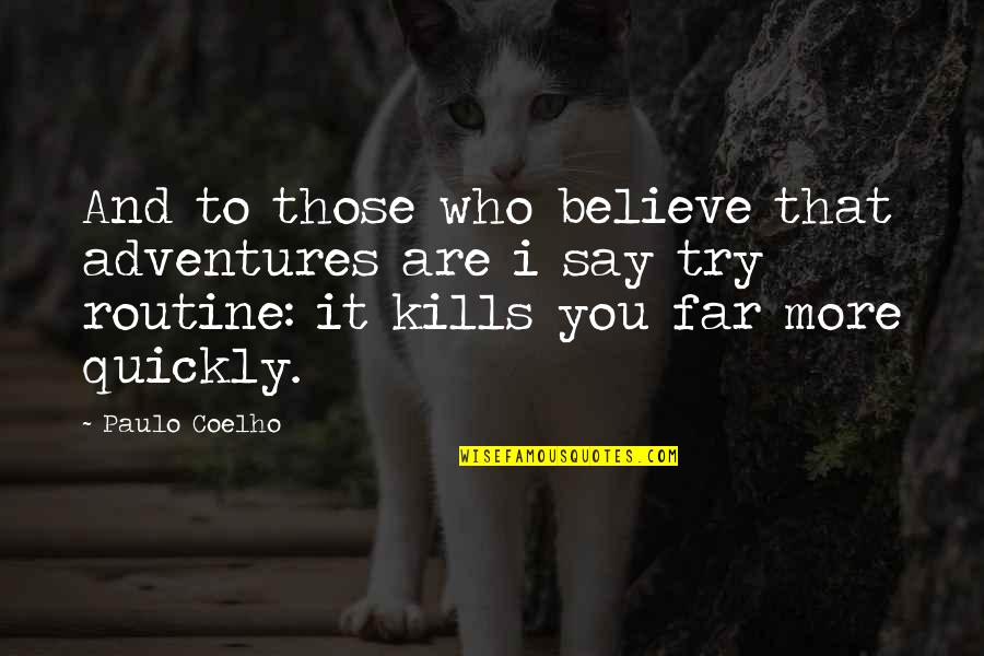 That Kills Quotes By Paulo Coelho: And to those who believe that adventures are That Kills Quotes By Paulo Coelho: And to those who believe that adventures are