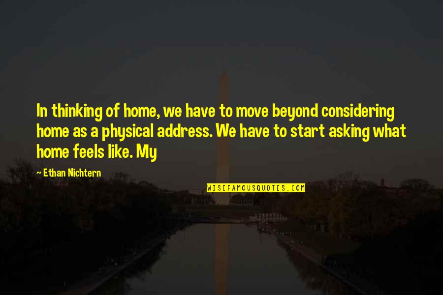That Like Asking Quotes By Ethan Nichtern: In thinking of home, we have to move