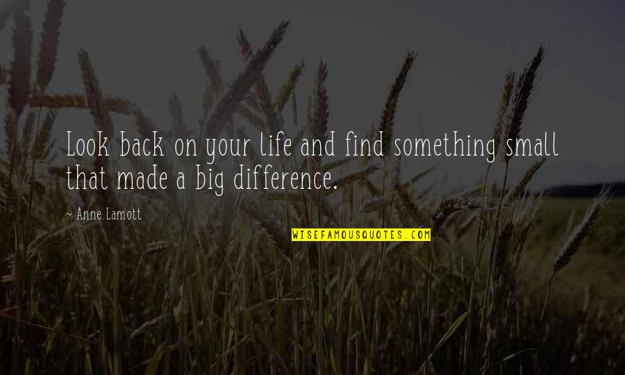 That Look Quotes By Anne Lamott: Look back on your life and find something