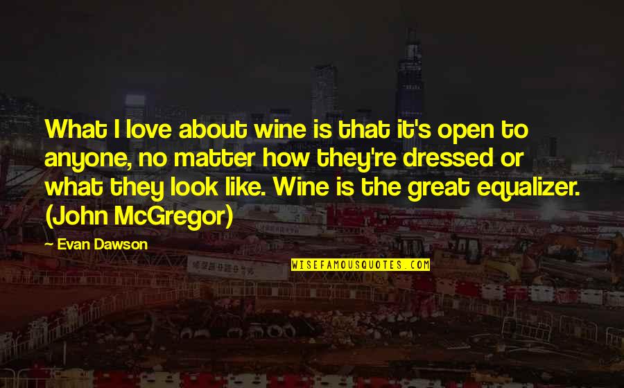 That Look Quotes By Evan Dawson: What I love about wine is that it's