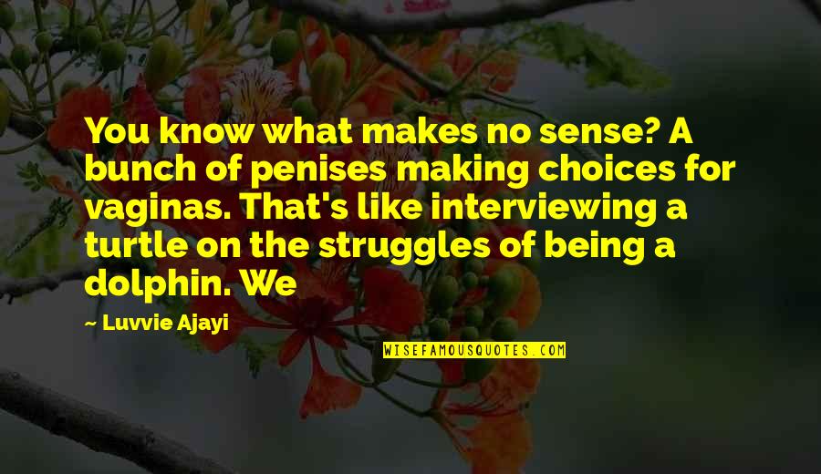 That Makes No Sense Quotes By Luvvie Ajayi: You know what makes no sense? A bunch