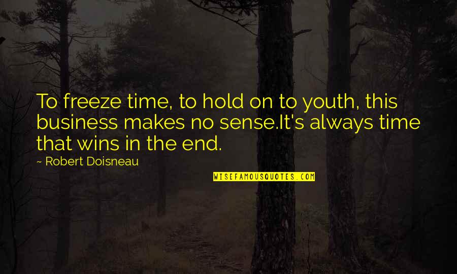 That Makes Sense Quotes By Robert Doisneau: To freeze time, to hold on to youth,