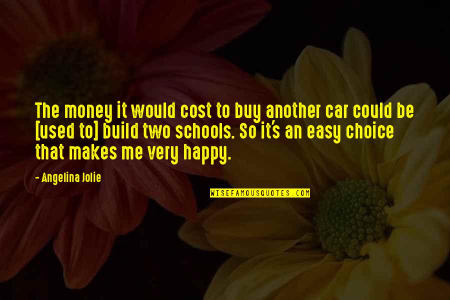 That Makes Two Quotes By Angelina Jolie: The money it would cost to buy another