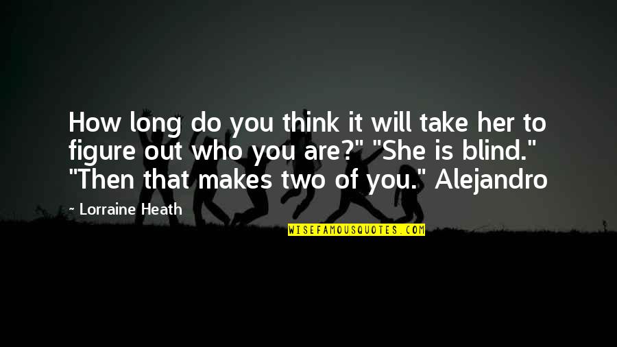 That Makes Two Quotes By Lorraine Heath: How long do you think it will take