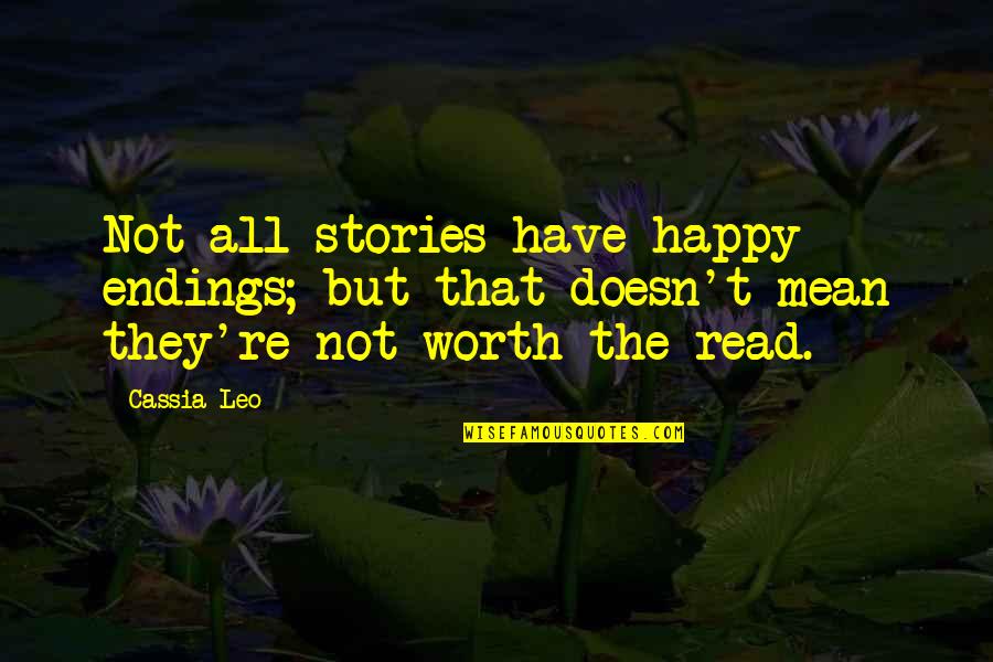 That Makes You Happy Quotes By Cassia Leo: Not all stories have happy endings; but that