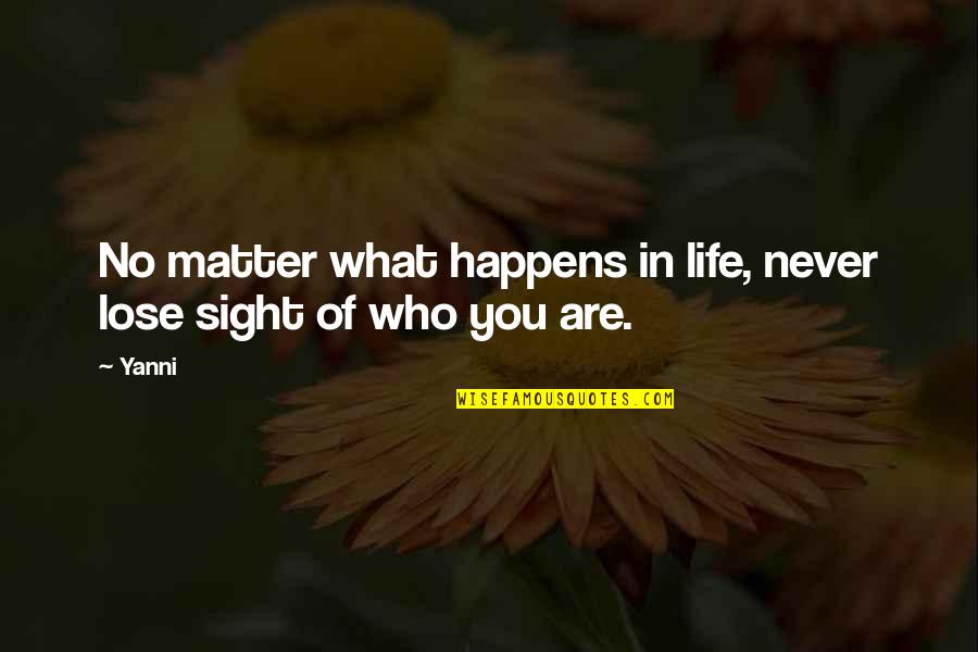 That No Matter What Happens Quotes By Yanni: No matter what happens in life, never lose