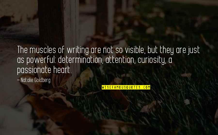 That One Crazy Friend Quotes By Natalie Goldberg: The muscles of writing are not so visible,