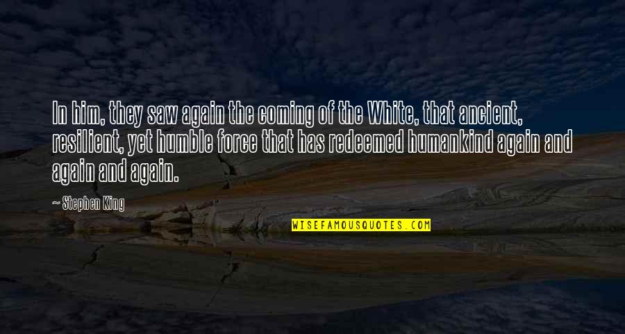 That One Crazy Friend Quotes By Stephen King: In him, they saw again the coming of