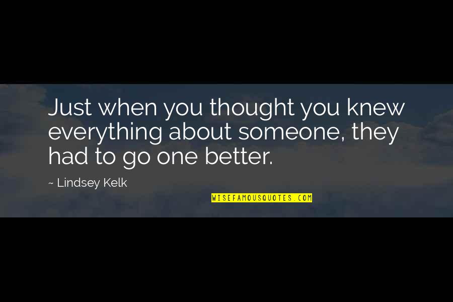 That One Girl You Love Quotes By Lindsey Kelk: Just when you thought you knew everything about