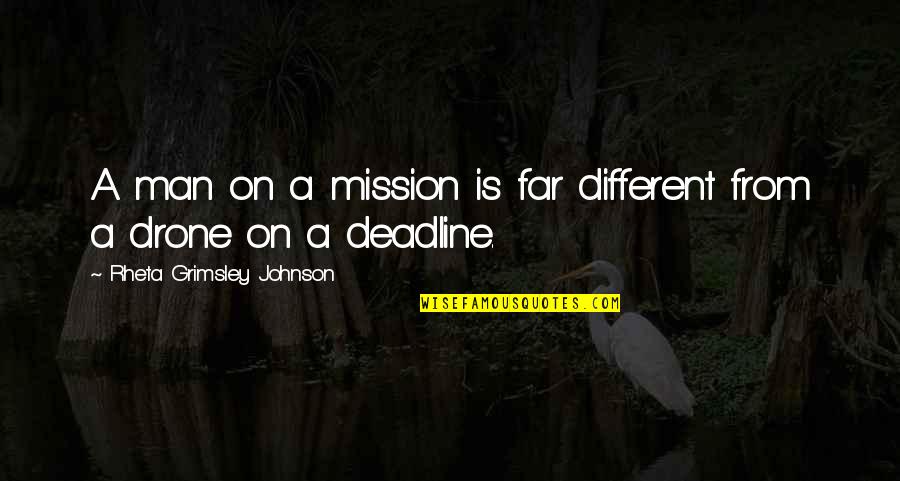 That One Guy You Will Always Love Quotes By Rheta Grimsley Johnson: A man on a mission is far different That One Guy You Will Always Love Quotes By Rheta Grimsley Johnson: A man on a mission is far different