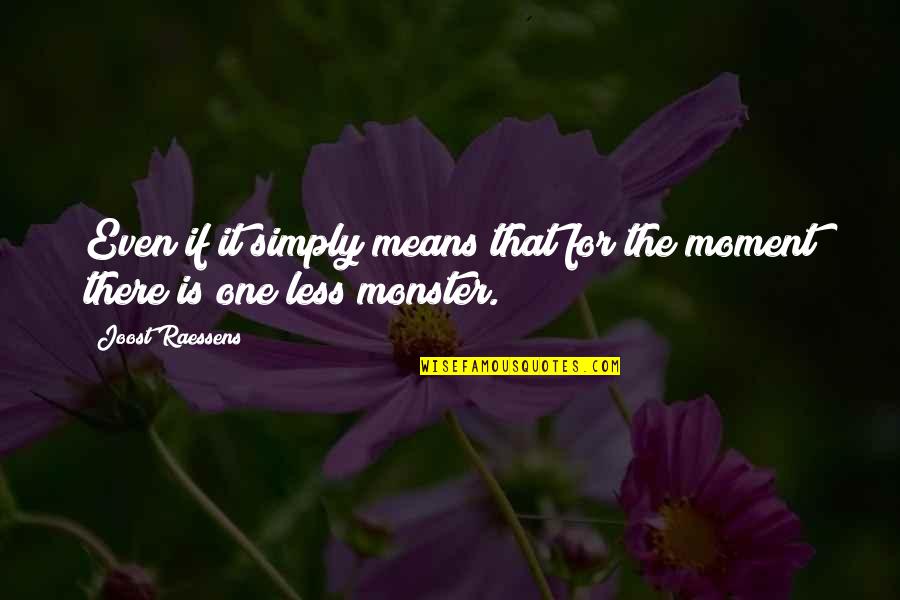 That One Moment Quotes By Joost Raessens: Even if it simply means that for the