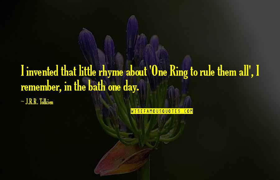 That One Rule Quotes By J.R.R. Tolkien: I invented that little rhyme about 'One Ring