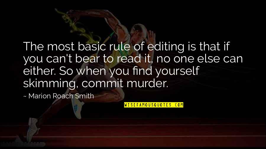 That One Rule Quotes By Marion Roach Smith: The most basic rule of editing is that