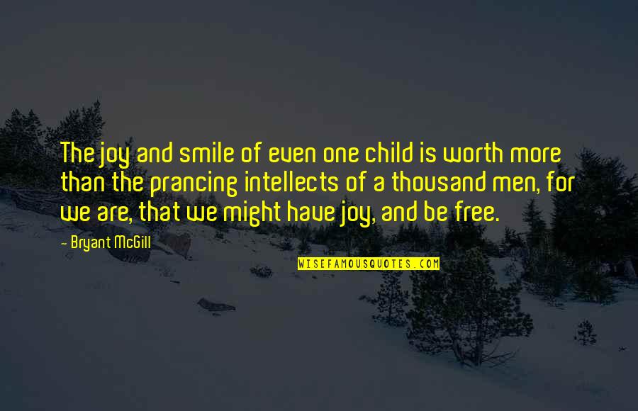 That One Smile Quotes By Bryant McGill: The joy and smile of even one child