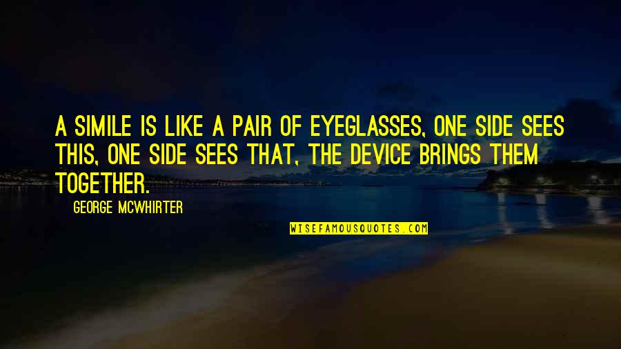 That One Smile Quotes By George McWhirter: A simile is like a pair of eyeglasses,