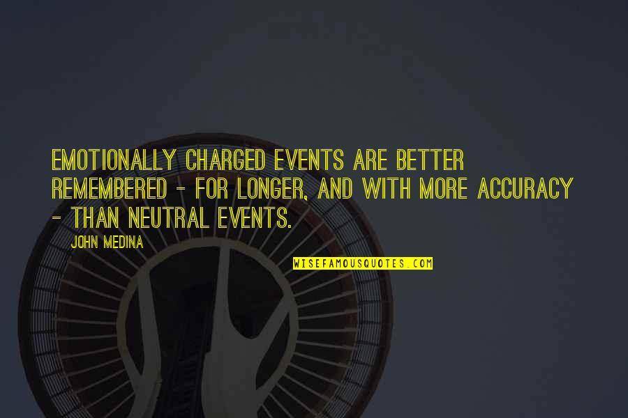 That One Special Boy Quotes By John Medina: Emotionally charged events are better remembered - for