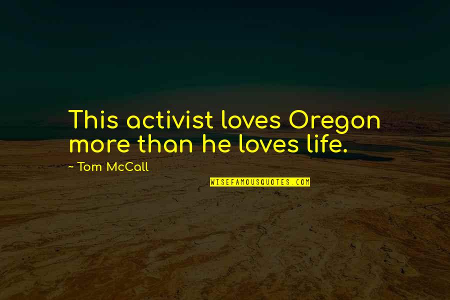 That Oregon Life Quotes By Tom McCall: This activist loves Oregon more than he loves