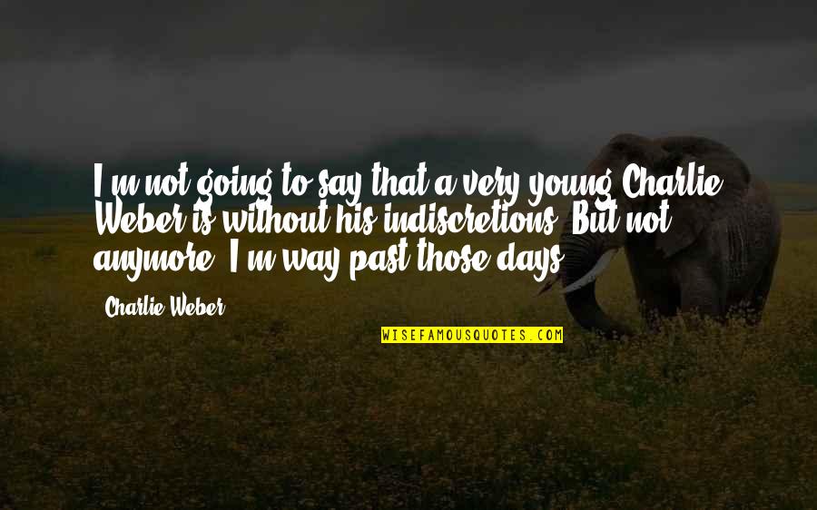 That Past Quotes By Charlie Weber: I'm not going to say that a very