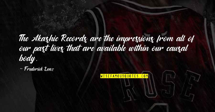 That Past Quotes By Frederick Lenz: The Akashic Records are the impressions from all