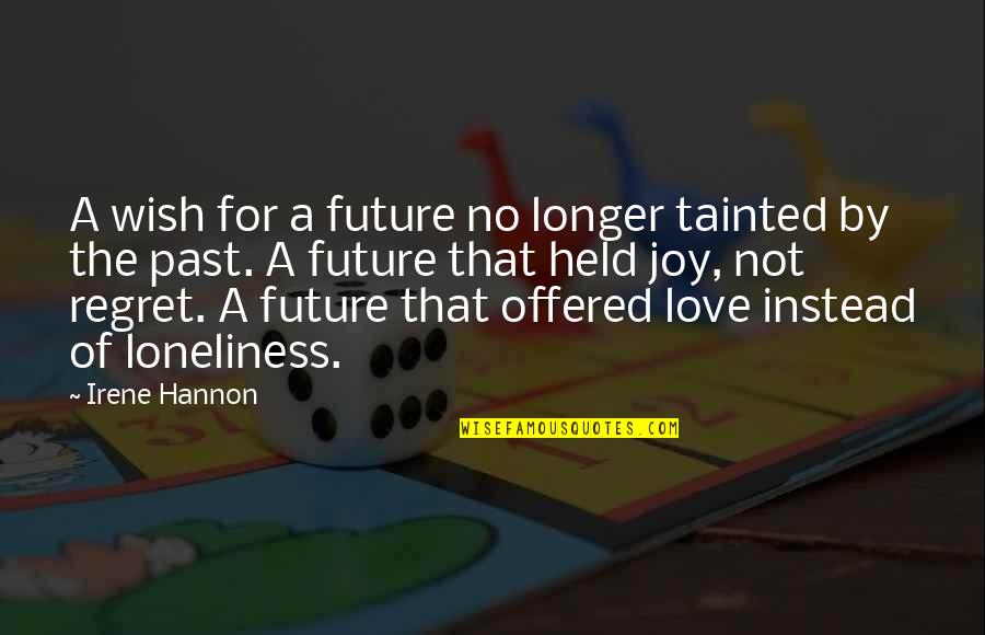 That Past Quotes By Irene Hannon: A wish for a future no longer tainted