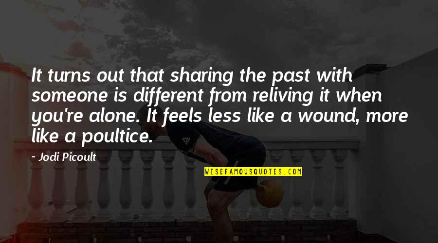 That Past Quotes By Jodi Picoult: It turns out that sharing the past with