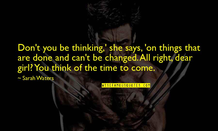 That Past Quotes By Sarah Waters: Don't you be thinking,' she says, 'on things