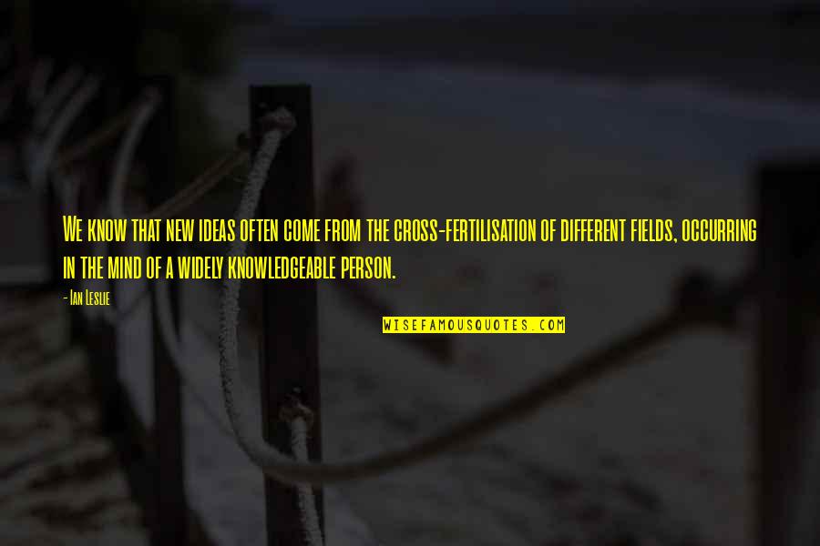 That Person Quotes By Ian Leslie: We know that new ideas often come from