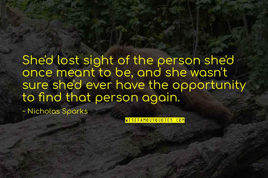 That Person Quotes By Nicholas Sparks: She'd lost sight of the person she'd once