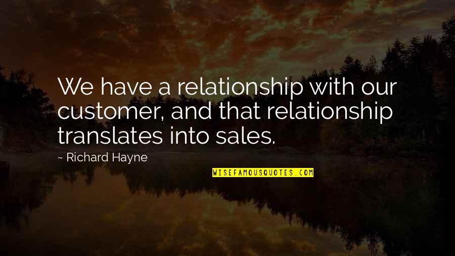That Relationship Quotes By Richard Hayne: We have a relationship with our customer, and