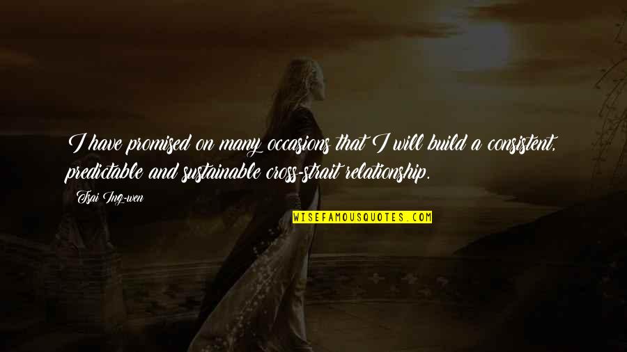 That Relationship Quotes By Tsai Ing-wen: I have promised on many occasions that I