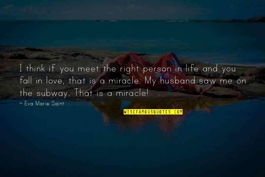 That Right Person Quotes By Eva Marie Saint: I think if you meet the right person