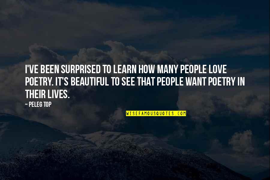 That S Poetry Quotes By Peleg Top: I've been surprised to learn how many people That S Poetry Quotes By Peleg Top: I've been surprised to learn how many people