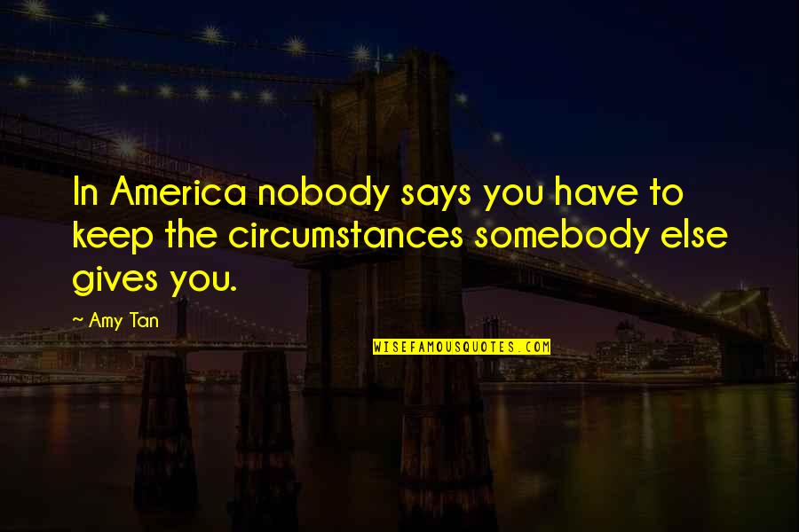 That Says Keep Quotes By Amy Tan: In America nobody says you have to keep